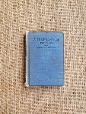 Antique 1905 Book: A Text-Book Of Physics by G.A. Wentwoth & G.A. Hill